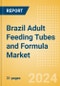 Brazil Adult Feeding Tubes and Formula Market Outlook to 2033 - Adult Feeding Tubes and Adult Feeding Formula - Product Thumbnail Image
