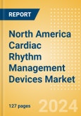 North America Cardiac Rhythm Management Devices Market Outlook to 2033 - Cardiac Resynchronisation Therapy (CRT), Implantable Cardioverter Defibrillators (ICD) and Others- Product Image
