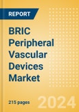 BRIC Peripheral Vascular Devices Market Outlook to 2033 - Peripheral Guidewires, Carotid and Renal Artery Stents, Venous Stents and Others- Product Image