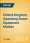 United Kingdom Operating Room Equipment Market Outlook to 2033 - Operating Room Tables. Operating Room Lights, Scalpels and Others - Product Thumbnail Image