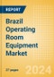 Brazil Operating Room Equipment Market Outlook to 2033 - Operating Room Tables. Operating Room Lights, Scalpels and Others - Product Thumbnail Image