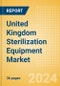 United Kingdom Sterilization Equipment Market Outlook to 2033 - Chemical Sterilizers, Physical Sterilizers and Ultraviolet Sterilizers - Product Thumbnail Image