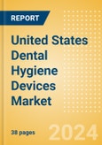 United States Dental Hygiene Devices Market Outlook to 2033 - Dental Handpieces, Dental Scaling Units and Teeth Whitening Systems & Prophylaxis Angles & Cups- Product Image