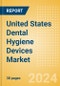 United States Dental Hygiene Devices Market Outlook to 2033 - Dental Handpieces, Dental Scaling Units and Teeth Whitening Systems & Prophylaxis Angles & Cups - Product Image