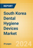South Korea Dental Hygiene Devices Market Outlook to 2033 - Dental Handpieces, Dental Scaling Units and Teeth Whitening Systems & Prophylaxis Angles & Cups- Product Image