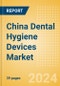 China Dental Hygiene Devices Market Outlook to 2033 - Dental Handpieces, Dental Scaling Units and Teeth Whitening Systems & Prophylaxis Angles & Cups - Product Thumbnail Image
