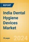 India Dental Hygiene Devices Market Outlook to 2033 - Dental Handpieces, Dental Scaling Units and Teeth Whitening Systems & Prophylaxis Angles & Cups - Product Thumbnail Image