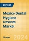 Mexico Dental Hygiene Devices Market Outlook to 2033 - Dental Handpieces, Dental Scaling Units and Teeth Whitening Systems & Prophylaxis Angles & Cups - Product Thumbnail Image