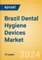 Brazil Dental Hygiene Devices Market Outlook to 2033 - Dental Handpieces, Dental Scaling Units and Teeth Whitening Systems & Prophylaxis Angles & Cups - Product Thumbnail Image