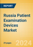 Russia Patient Examination Devices Market Outlook to 2033 - Stethoscopes and Thermometers- Product Image
