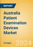 Australia Patient Examination Devices Market Outlook to 2033 - Stethoscopes and Thermometers- Product Image