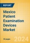 Mexico Patient Examination Devices Market Outlook to 2033 - Stethoscopes and Thermometers - Product Thumbnail Image