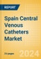 Spain Central Venous Catheters Market Outlook to 2033 - Antimicrobial Central Venous Catheters, Non Antimicrobial Central Venous Catheters and PICC (Peripherally Inserted Central Catheter) Lines - Product Thumbnail Image