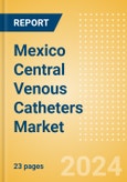 Mexico Central Venous Catheters Market Outlook to 2033 - Antimicrobial Central Venous Catheters, Non Antimicrobial Central Venous Catheters and PICC (Peripherally Inserted Central Catheter) Lines- Product Image