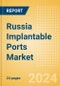 Russia Implantable Ports Market Outlook to 2033 - Single Lumen Implantable Ports and Double Lumen Implantable Ports - Product Thumbnail Image