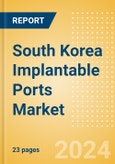 South Korea Implantable Ports Market Outlook to 2033 - Single Lumen Implantable Ports and Double Lumen Implantable Ports- Product Image
