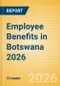 Employee Benefits in Botswana 2026 - Product Thumbnail Image