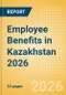 Employee Benefits in Kazakhstan 2026 - Product Thumbnail Image
