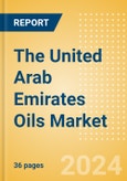The United Arab Emirates (UAE) Oils (Oils and Fats) Market Size, Growth and Forecast Analytics, 2023-2028- Product Image
