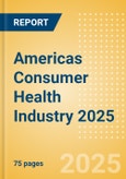 Opportunities in the Americas Consumer Health Industry 2025- Product Image