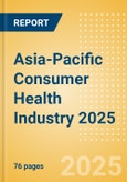 Opportunities in the Asia-Pacific Consumer Health Industry 2025- Product Image