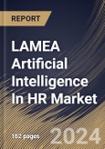 LAMEA Artificial Intelligence In HR Market Size, Share & Trends Analysis Report By Component (Solution and Services), By Deployment Mode (Cloud, and On-premise), By Enterprise Size, By Application, By End Use, By Country and Growth Forecast, 2024 - 2031- Product Image