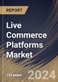 Live Commerce Platforms Market Size, Share & Trends Analysis Report By Category (Apparel & Fashion, Cosmetics & Personal Care, Consumer Electronics, Furnishing, Entertainment, and Others Category), By Regional Outlook and Forecast, 2024 - 2031- Product Image