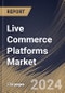 Live Commerce Platforms Market Size, Share & Trends Analysis Report By Category (Apparel & Fashion, Cosmetics & Personal Care, Consumer Electronics, Furnishing, Entertainment, and Others Category), By Regional Outlook and Forecast, 2024 - 2031 - Product Image