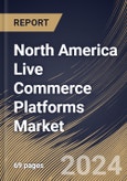 North America Live Commerce Platforms Market Size, Share & Trends Analysis Report By Category (Apparel & Fashion, Cosmetics & Personal Care, Consumer Electronics, Furnishing, Entertainment, and Others Category), By Country and Growth Forecast, 2024 - 2031- Product Image