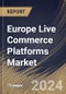 Europe Live Commerce Platforms Market Size, Share & Trends Analysis Report By Category (Apparel & Fashion, Cosmetics & Personal Care, Consumer Electronics, Furnishing, Entertainment, and Others Category), By Country and Growth Forecast, 2024 - 2031 - Product Thumbnail Image