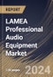 LAMEA Professional Audio Equipment Market Size, Share & Trends Analysis Report By Product (DAW Systems and Others), By Type (Wireless and Wired), By End User (Sound Technicians and Others), By Country and Growth Forecast, 2024 - 2031 - Product Thumbnail Image