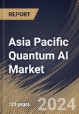 Asia Pacific Quantum AI Market Size, Share & Trends Analysis Report By Deployment Mode (On-premises and Cloud based), By Application (Machine learning & Optimization), By Component (Hardware and Services), By Country and Growth Forecast, 2024 - 2031- Product Image