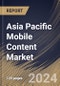 Asia Pacific Mobile Content Market Size, Share & Trends Analysis Report By Content Type (Games, Mobile Apps, Music, and Other Content Type), By Platform, By Revenue Model, By Country and Growth Forecast, 2024 - 2031 - Product Thumbnail Image