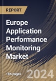 Europe Application Performance Monitoring Market Size, Share & Trends Analysis Report By Access Type (Web APM, and Mobile APM), By End-use, By Deployment, By Enterprise Size (Large Enterprises, and SMEs), By Solution, By Country and Growth Forecast, 2024 - 2031- Product Image