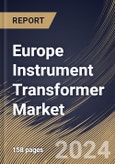 Europe Instrument Transformer Market Size, Share & Trends Analysis Report By Enclosure, By Dielectric Medium, By End Use, By Application, By Voltage, By Type (Current, Potential, and Combined), By Country and Growth Forecast, 2024 - 2031- Product Image