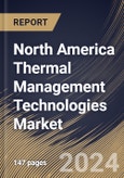 North America Thermal Management Technologies Market Size, Share & Trends Analysis Report By Material (Adhesive Material, and Non-adhesive Material), By Device, By Service, By End-use, By Country and Growth Forecast, 2024 - 2031- Product Image