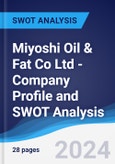 Miyoshi Oil & Fat Co Ltd - Company Profile and SWOT Analysis- Product Image