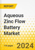 Aqueous Zinc Flow Battery Market - A Global and Regional Analysis: Focus on Application, Chemistry, Storage, and Region - Analysis and Forecast, 2024-2034- Product Image