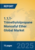 1,1,1-Trimethylolpropane Monoallyl Ether Global Market Insights 2025, Analysis and Forecast to 2030, by Manufacturers, Regions, Technology, Application- Product Image