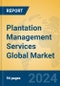 Plantation Management Services Global Market Insights 2024, Analysis and Forecast to 2029, by Market Participants, Regions, Technology, Application, Product Type - Product Image