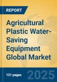 Agricultural Plastic Water-Saving Equipment Global Market Insights 2025, Analysis and Forecast to 2030, by Market Participants, Regions, Technology, Application, Product Type- Product Image