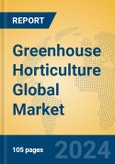 Greenhouse Horticulture Global Market Insights 2024, Analysis and Forecast to 2029, by Market Participants, Regions, Technology, Application, Product Type- Product Image