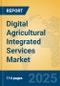 Digital Agricultural Integrated Services Market Insights 2025, Analysis and Forecast to 2030, by Market Participants, Regions, Technology, Application, Product Type - Product Image