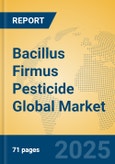 Bacillus Firmus Pesticide Global Market Insights 2025, Analysis and Forecast to 2030, by Manufacturers, Regions, Technology, Application, Product Type- Product Image