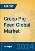 Creep Pig Feed Global Market Insights 2024, Analysis and Forecast to 2029, by Manufacturers, Regions, Technology, Application, Product Type- Product Image