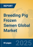 Breeding Pig Frozen Semen Global Market Insights 2025, Analysis and Forecast to 2030, by Market Participants, Regions, Technology, Application, Product Type- Product Image