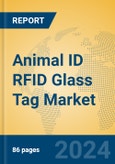 Animal ID RFID Glass Tag Market Insights 2024, Analysis and Forecast to 2029, by Manufacturers, Regions, Technology, Application, Product Type- Product Image