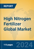 High Nitrogen Fertilizer Global Market Insights 2024, Analysis and Forecast to 2029, by Manufacturers, Regions, Technology, Application, Product Type- Product Image
