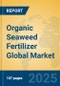Organic Seaweed Fertilizer Global Market Insights 2025, Analysis and Forecast to 2030, by Manufacturers, Regions, Technology, Application, Product Type - Product Image