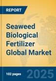 Seaweed Biological Fertilizer Global Market Insights 2025, Analysis and Forecast to 2030, by Manufacturers, Regions, Technology, Application, Product Type- Product Image